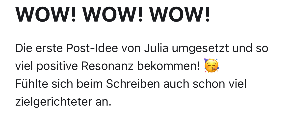 Testimonial von Janine: WOW! WOW! WOW! Die erste Post-Idee von Julia umgesetzt und so viel positive Resonanz bekommen.